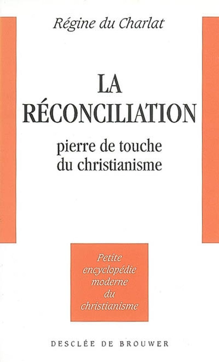 Couverture du livre « LA RECONCILIATION - PIERRE DE TOUCHE DU CHRISTIANISME » de Du Charlat Regine, librairie Les Contes Infusés à Corte