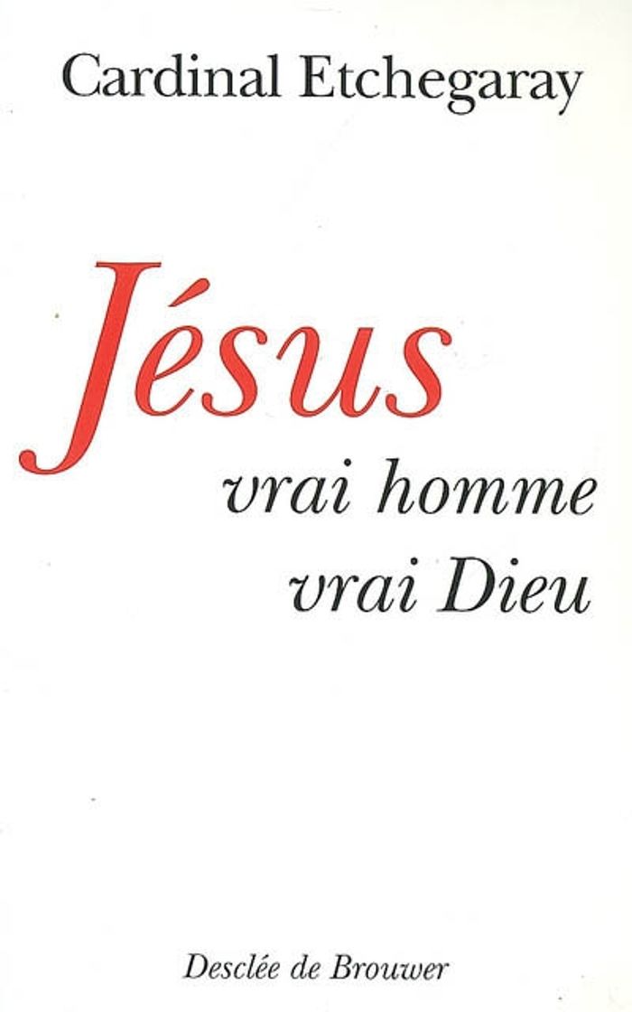 Couverture du livre « JESUS, VRAI HOMME ET VRAI DIEU » de Roger Etchegaray, librairie Les Contes Infusés à Corte