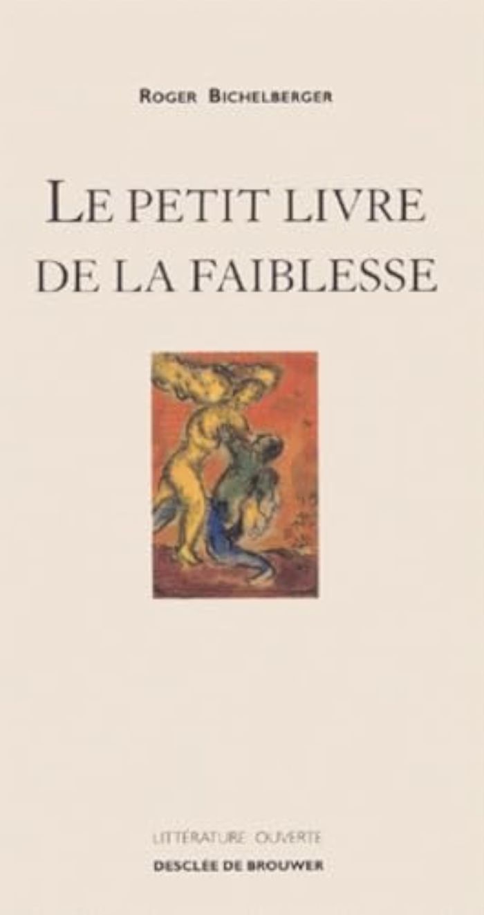 Couverture du livre « LE PETIT LIVRE DE LA FAIBLESSE » de Roger Bichelberger, librairie Les Contes Infusés à Corte
