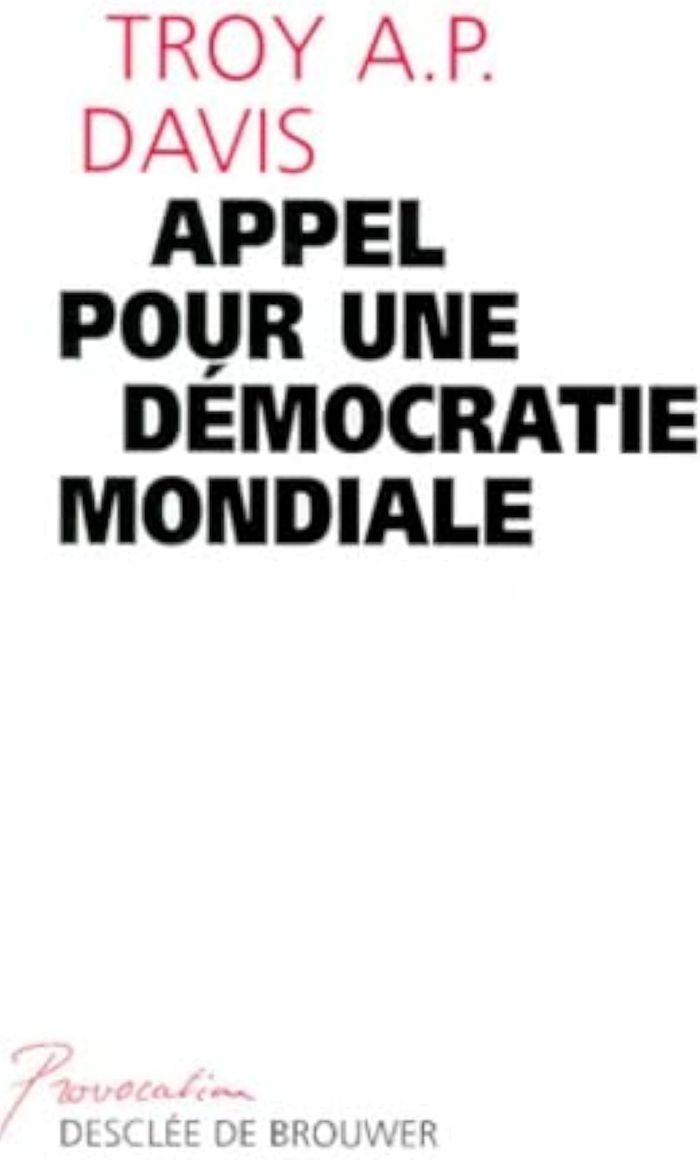 Couverture du livre « APPEL POUR UNE DEMOCRATIE MONDIALE » de Davis Troy A.P., librairie Les Contes Infusés à Corte