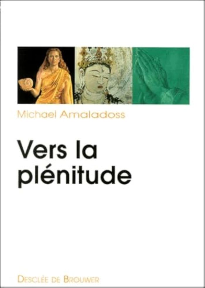Couverture du livre « VERS LA PLENITUDE - EN QUETE D'UNE SPIRITUALITE INTEGRALE » de Michael Amaladoss, librairie Les Contes Infusés à Corte