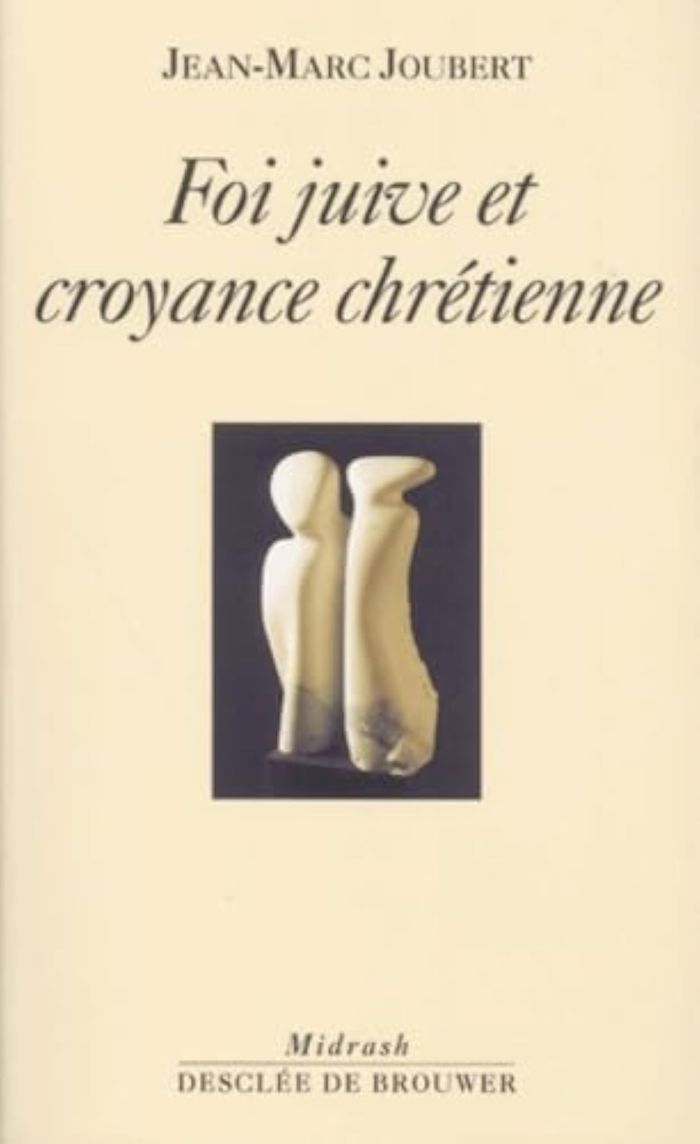 Couverture du livre « FOI JUIVE ET CROYANCE CHRETIENNE » de Jean-Marc Joubert, librairie Les Contes Infusés à Corte