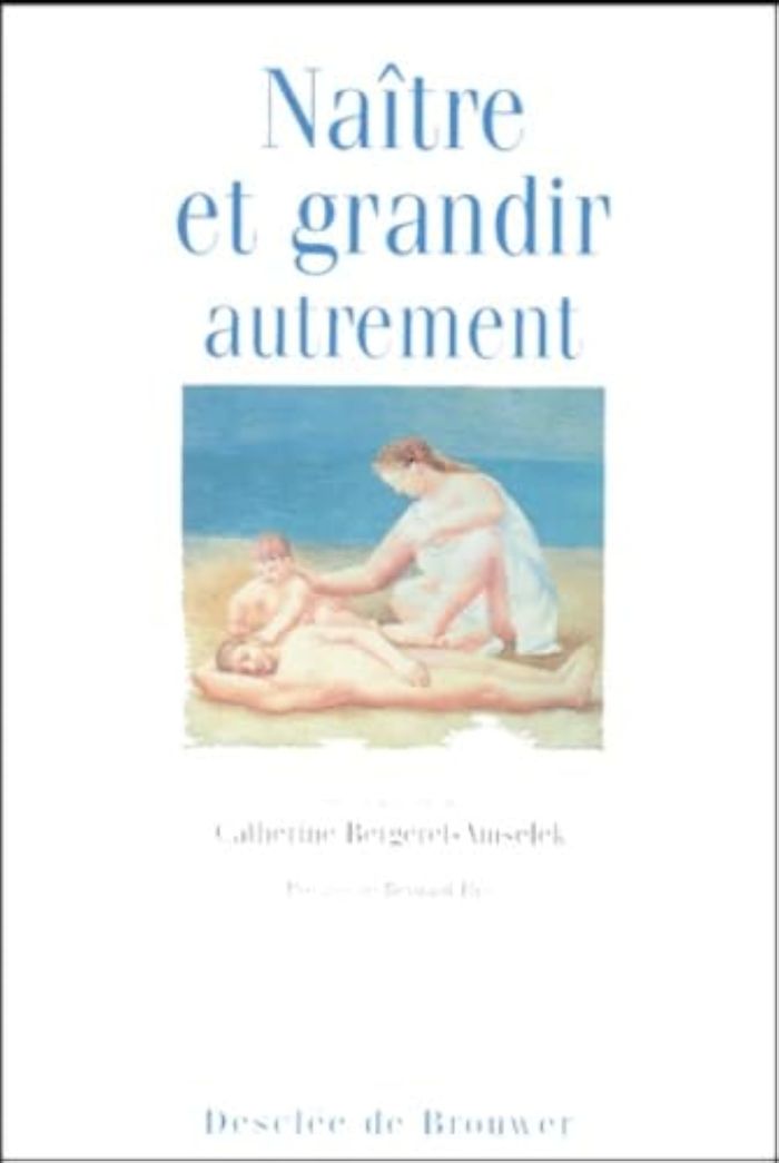 Couverture du livre « NAITRE ET GRANDIR AUTREMENT » de C. Bergeret-Amselek, librairie Les Contes Infusés à Corte