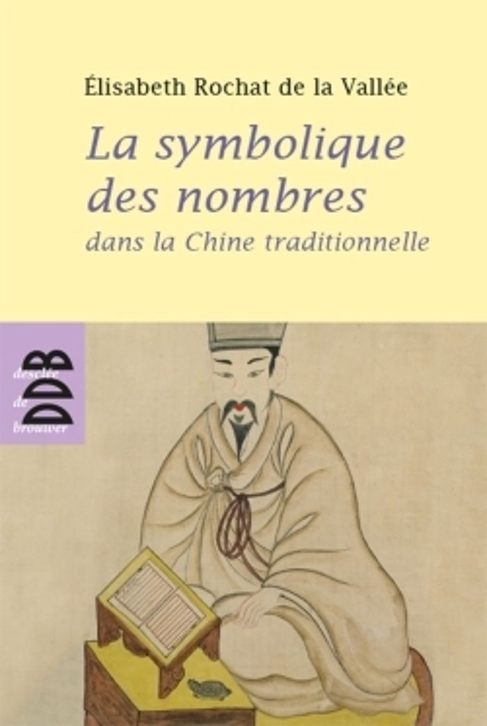 Couverture du livre « LA SYMBOLIQUE DES NOMBRES DANS LA CHINE TRADITIONNELLE » de Rochat De La Vallee, librairie Les Contes Infusés à Corte