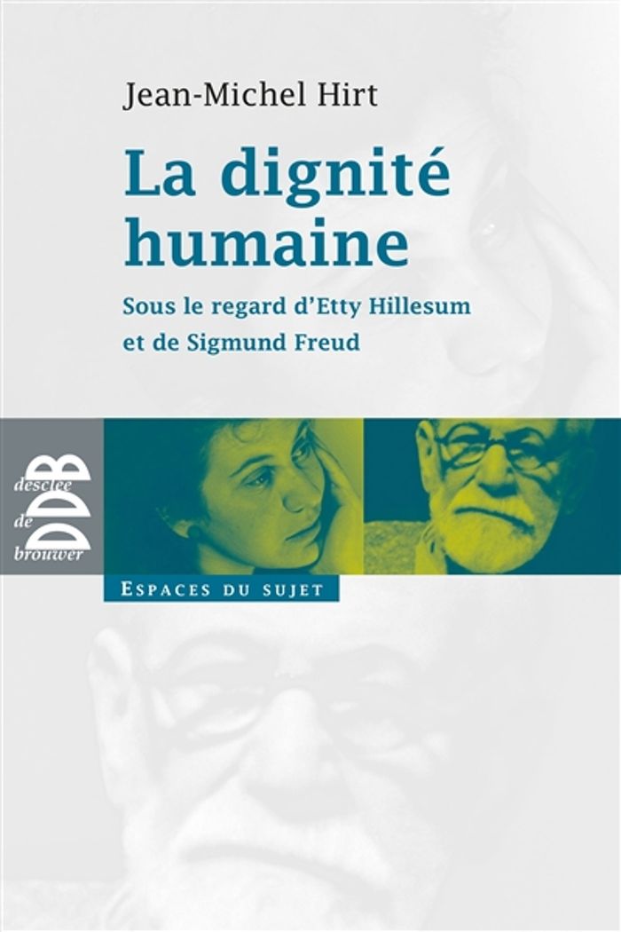 Couverture du livre « LA DIGNITE HUMAINE - SOUS LE REGARD D'ETTY HILLESUM ET DE SIGMUND FREUD » de Jean-Michel Hirt, librairie Les Contes Infusés à Corte