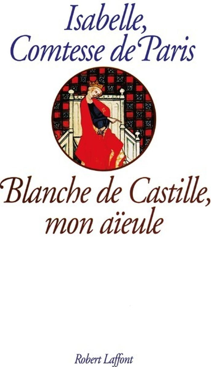 Couverture du livre « BLANCHE DE CASTILLE MON AIEULE » de Comtesse De Paris I., librairie Les Contes Infusés à Corte