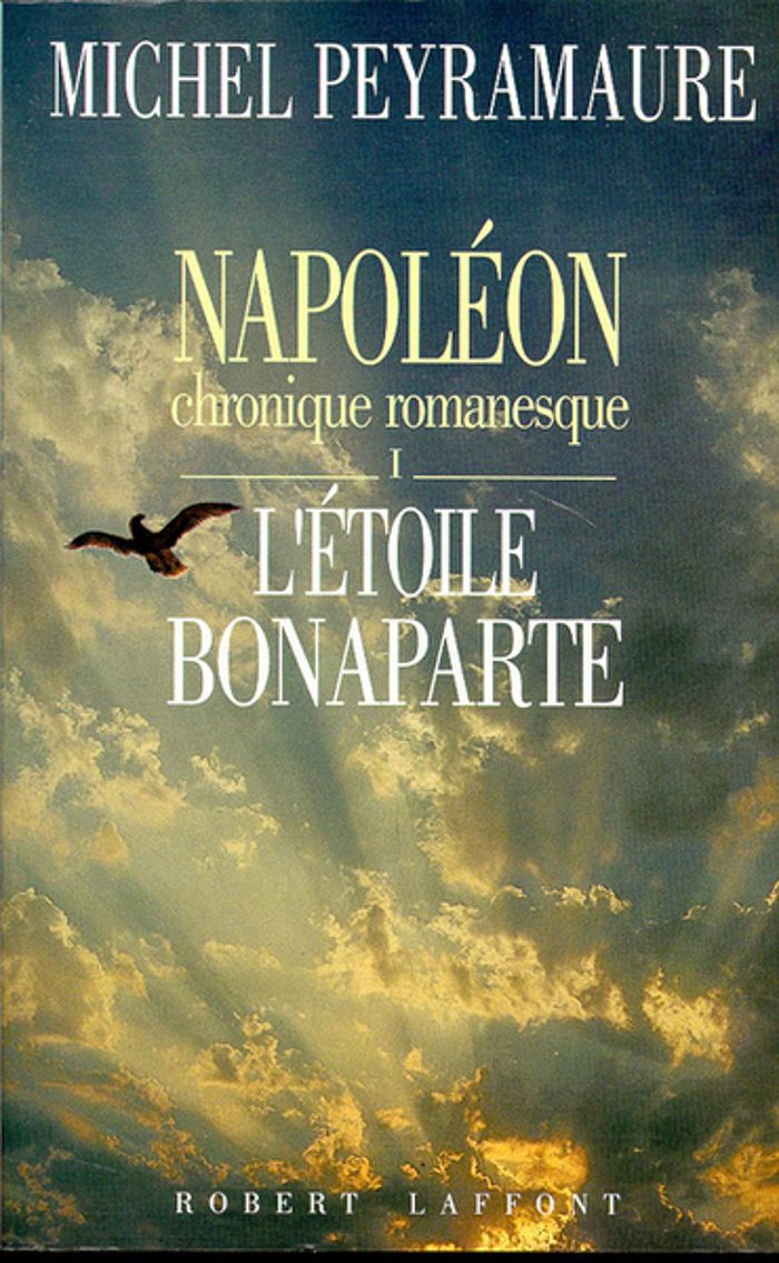 Couverture du livre « NAPOLEON CHRONIQUE ROMANESQUE - TOME 1 - L'ETOILE BONAPARTE - VOL01 » de Michel Peyramaure, librairie Les Contes Infusés à Corte