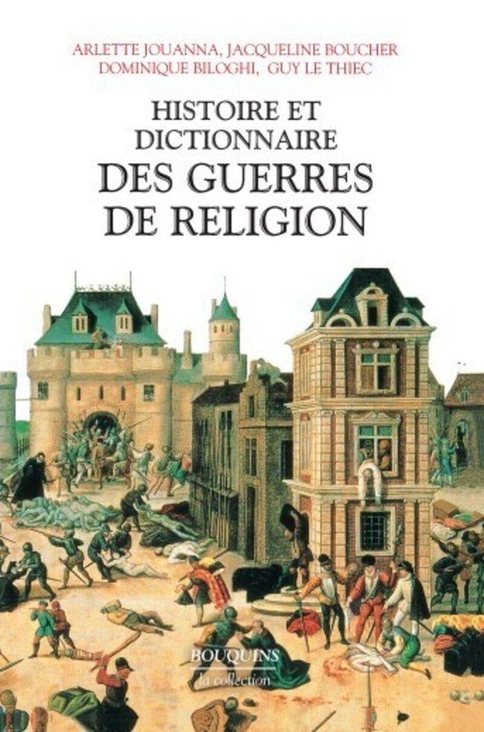 Couverture du livre « HISTOIRE ET DICTIONNAIRE DES GUERRES DE RELIGION (1559-1598) » de Biloghi/boucher, librairie Les Contes Infusés à Corte