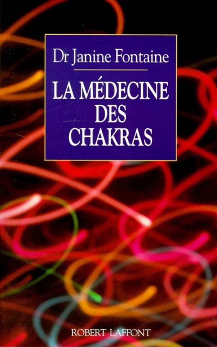 Couverture du livre « LA MEDECINE DES CHAKRAS » de Janine Fontaine, librairie Les Contes Infusés à Corte