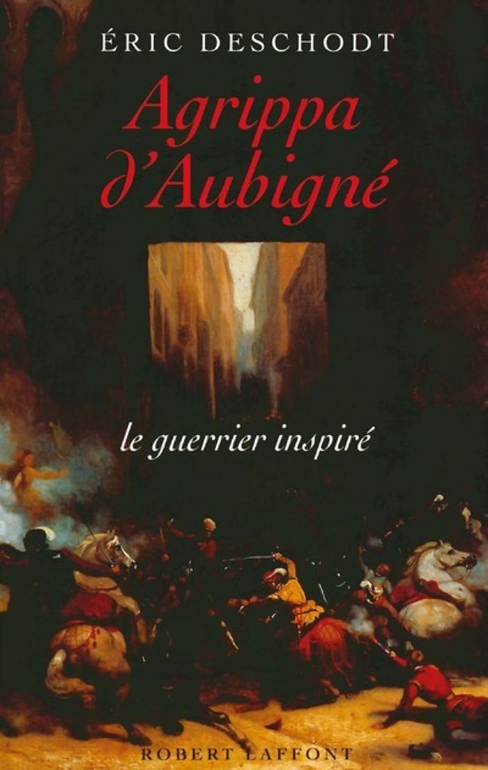 Couverture du livre « AGRIPPA D'AUBIGNE LE GUERRIER INSPIRE », librairie Les Contes Infusés à Corte