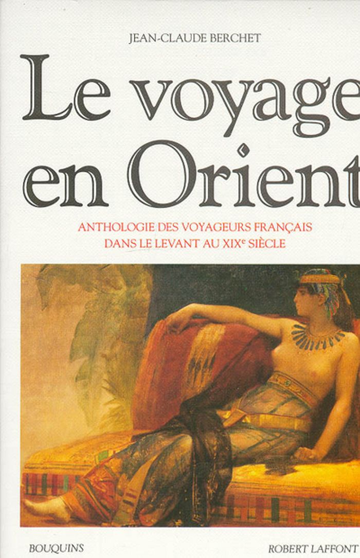 Couverture du livre « LE VOYAGE EN ORIENT - NE » de Jean-Claude Berchet, librairie Les Contes Infusés à Corte