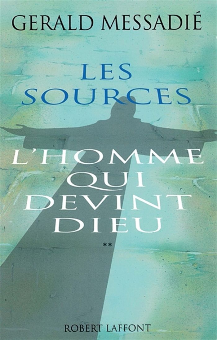 Couverture du livre « L'HOMME QUI DEVINT DIEU - TOME 2 LES SOURCES - VOL02 » de Gerald Messadie, librairie Les Contes Infusés à Corte