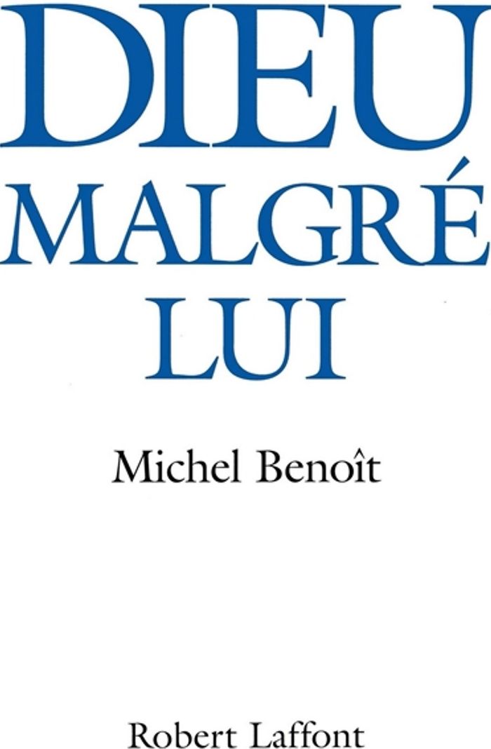 Couverture du livre « DIEU MALGRE LUI » de Michel Benoit, librairie Les Contes Infusés à Corte