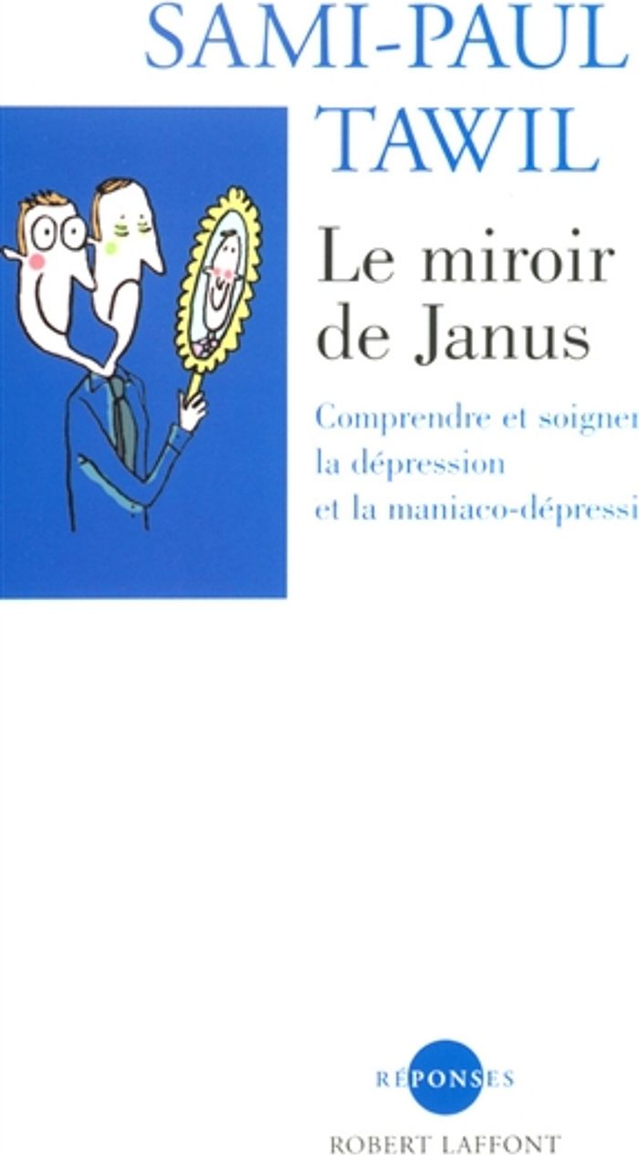 Couverture du livre « LE MIROIR DE JANUS COMPRENDRE ET SOIGNER LA DEPRESSION ET LA MANIACO-DEPRESSION », librairie Les Contes Infusés à Corte