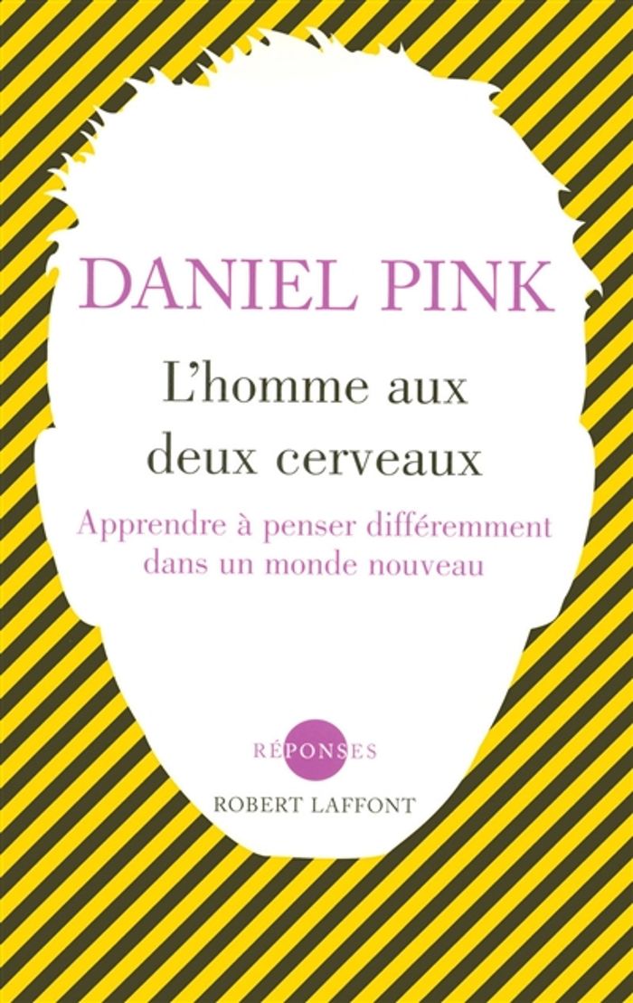 Couverture du livre « L'HOMME AUX DEUX CERVEAUX APPRENDRE A PENSER DIFFEREMMENT DANS UN MONDE NOUVEAU » de Pink Daniel H., librairie Les Contes Infusés à Corte