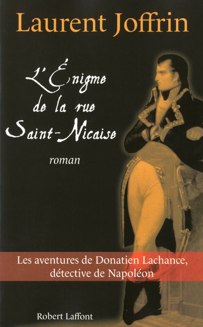 Couverture du livre « L'énigme de la rue Saint-Nicaise : les aventures de Donatien Lachance, détective de Napoléon » de Laurent Joffrin, librairie Les Contes Infusés à Corte