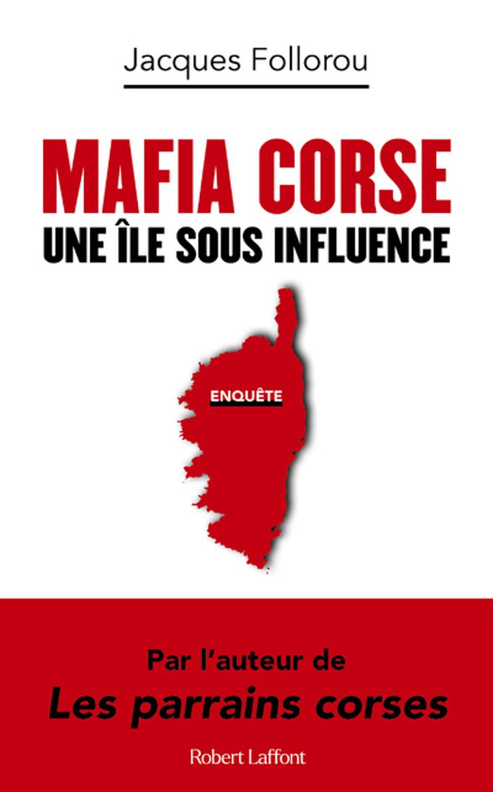 Couverture du livre « MAFIA CORSE - UNE ILE SOUS INFLUENCE » de Jacques Follorou, librairie Les Contes Infusés à Corte
