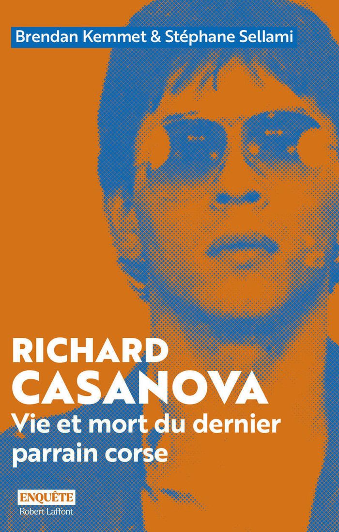 Couverture du livre « RICHARD CASANOVA - VIE ET MORT DU DERNIER PARRAIN CORSE » de Kemmet/sellami, librairie Les Contes Infusés à Corte
