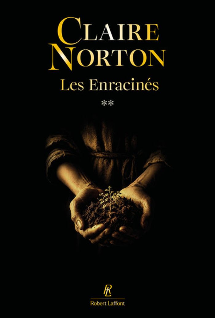 Couverture du livre « LES ENRACINES - TOME 2 DES RECOLTES AUX REVOLTES - VOL02 » de Claire Norton, librairie Les Contes Infusés à Corte