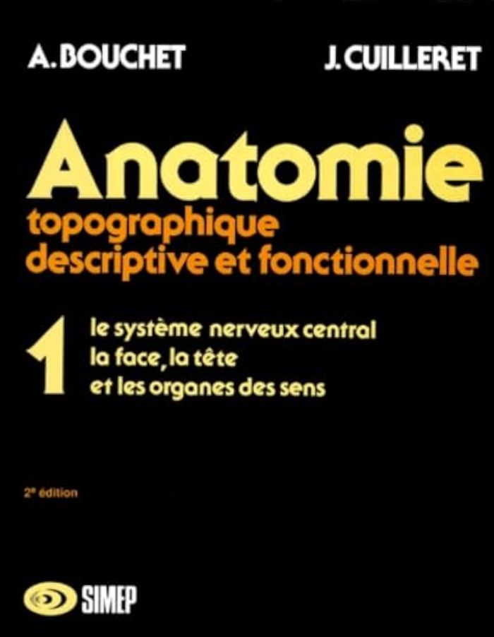 Couverture du livre « ANATOMIE T1 - LE SYSTEME NERVEUX CENTRAL, LA FACE, LA TETE ET LES ORGANES DES SENS - T1 SYSTEME NERV » de Bouchet/cuilleret, librairie Les Contes Infusés à Corte