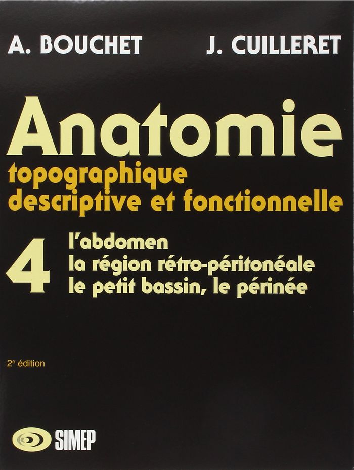 Couverture du livre « ANATOMIE T4 - L'ABDOMEN, LA REGION RETRO-PERITONEALE, LE PETIT BASSIN, LE PERINEE - T4 L'ABDOMEN » de Bouchet/cuilleret, librairie Les Contes Infusés à Corte