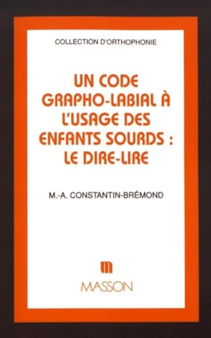 Couverture du livre « UN CODE GRAPHO-LABIAL A L'USAGE DES ENFANTS SOURDS - LE DIRE-LIRE » de Constantin-Bremond, librairie Les Contes Infusés à Corte
