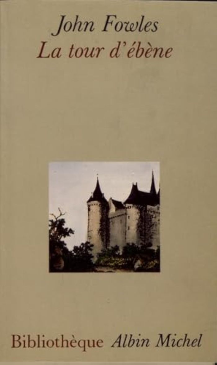 Couverture du livre « BIBLIOTHEQUE ALBIN MICHEL POCHE - T09 - LA TOUR D'EBENE » de John Fowles, librairie Les Contes Infusés à Corte