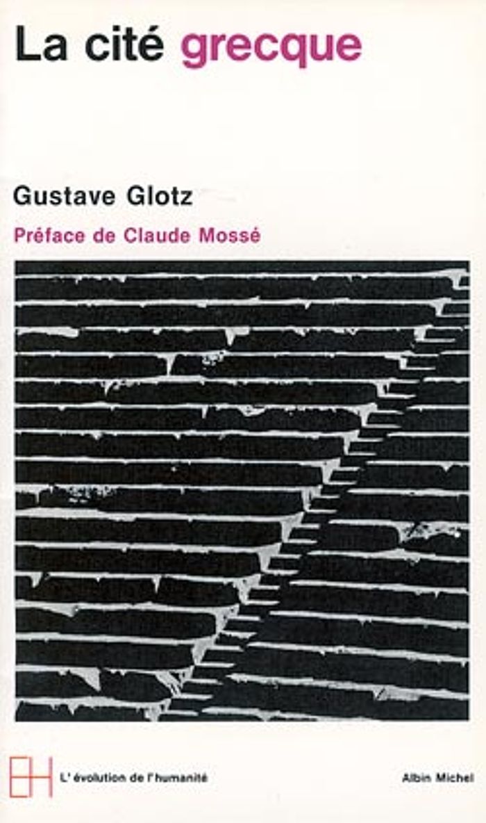 Couverture du livre « EVOLUTION DE L'HUMANITE POCHE - T01 - LA CITE GRECQUE - LE DEVELOPPEMENT DES INSTITUTIONS » de Gustave Glotz, librairie Les Contes Infusés à Corte