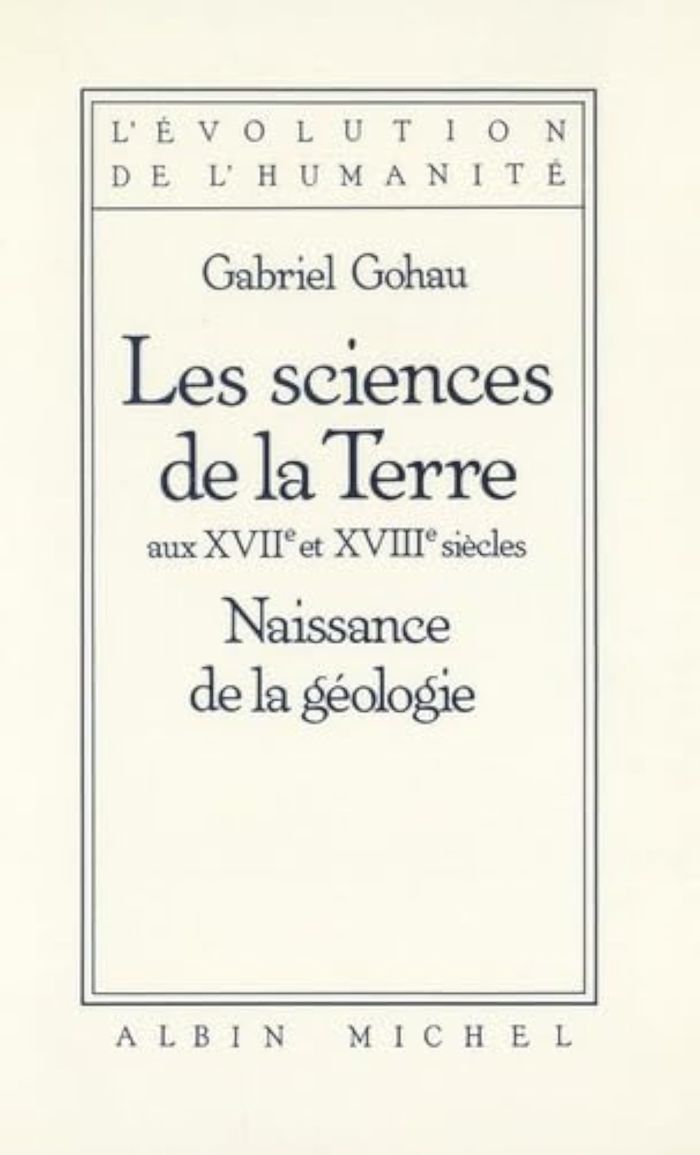 Couverture du livre « LES SCIENCES DE LA TERRE AUX XVIIE ET XVIIIE SIECLES - NAISSANCE DE LA GEOLOGIE » de Gabriel Gohau, librairie Les Contes Infusés à Corte