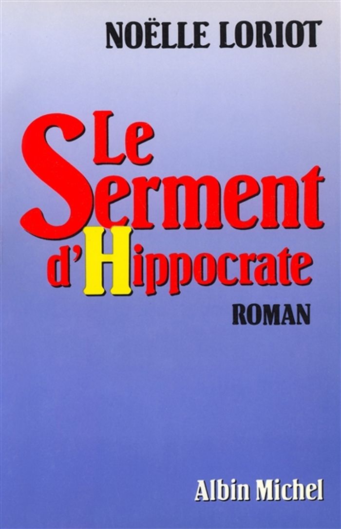 Couverture du livre « LE SERMENT D'HIPPOCRATE » de Noelle Loriot, librairie Les Contes Infusés à Corte