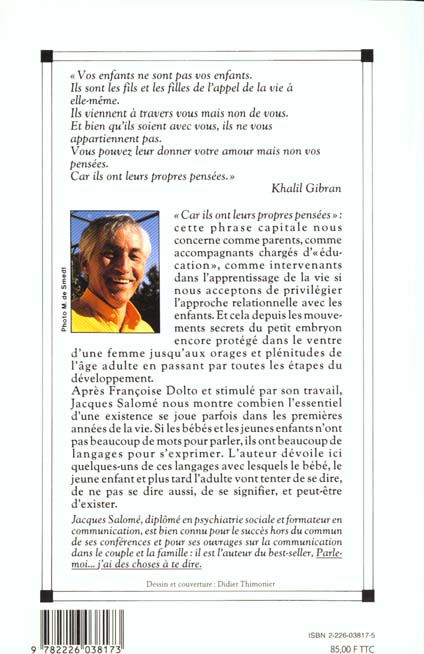 Quatrième de couverture de « PAPA, MAMAN, ECOUTEZ-MOI VRAIMENT - POUR COMPRENDRE LES DIFFERENTS LANGAGES DE L'ENFANT »