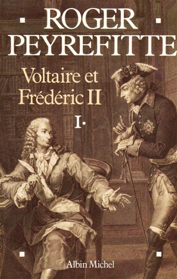 Couverture du livre « VOLTAIRE ET FREDERIC II - TOME 1 » de Roger Peyrefitte, librairie Les Contes Infusés à Corte