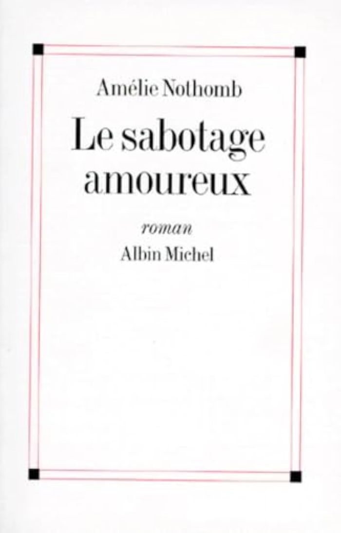 Couverture du livre « LE SABOTAGE AMOUREUX » de Amelie Nothomb, librairie Les Contes Infusés à Corte