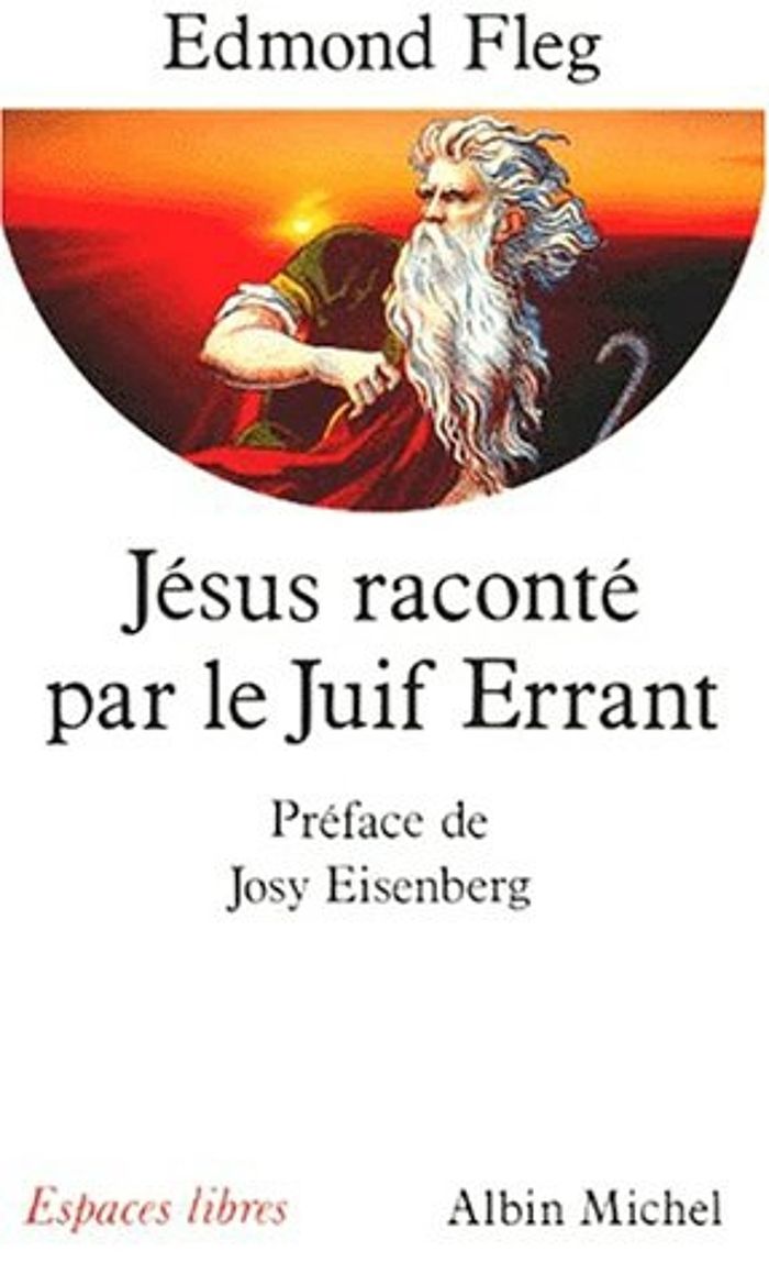 Couverture du livre « JESUS RACONTE PAR LE JUIF ERRANT (ESPACES LIBRES - SPIRITUALITES VIVANTES) » de Fleg/eisenberg, librairie Les Contes Infusés à Corte