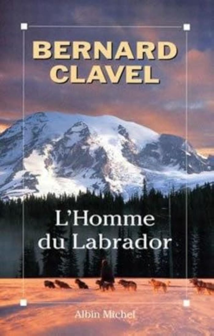 Couverture du livre « L'HOMME DU LABRADOR » de Bernard Clavel, librairie Les Contes Infusés à Corte