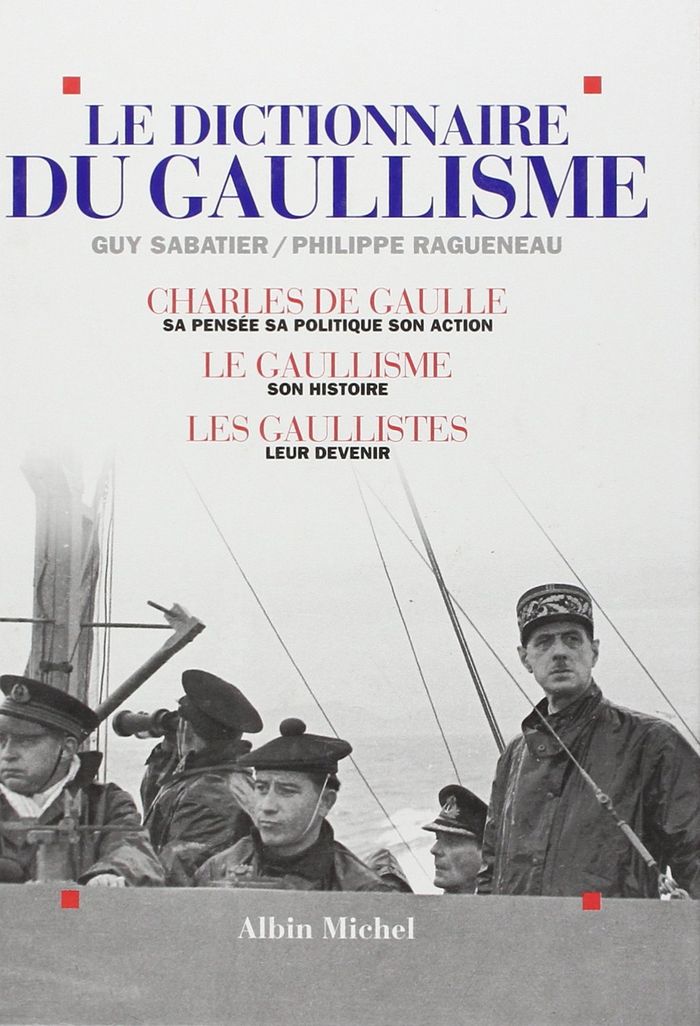 Couverture du livre « LE DICTIONNAIRE DU GAULLISME - CHARLES DE GAULLE, SA PENSEE, SA POLITIQUE, SON ACTION ; LE GAULLISME », librairie Les Contes Infusés à Corte