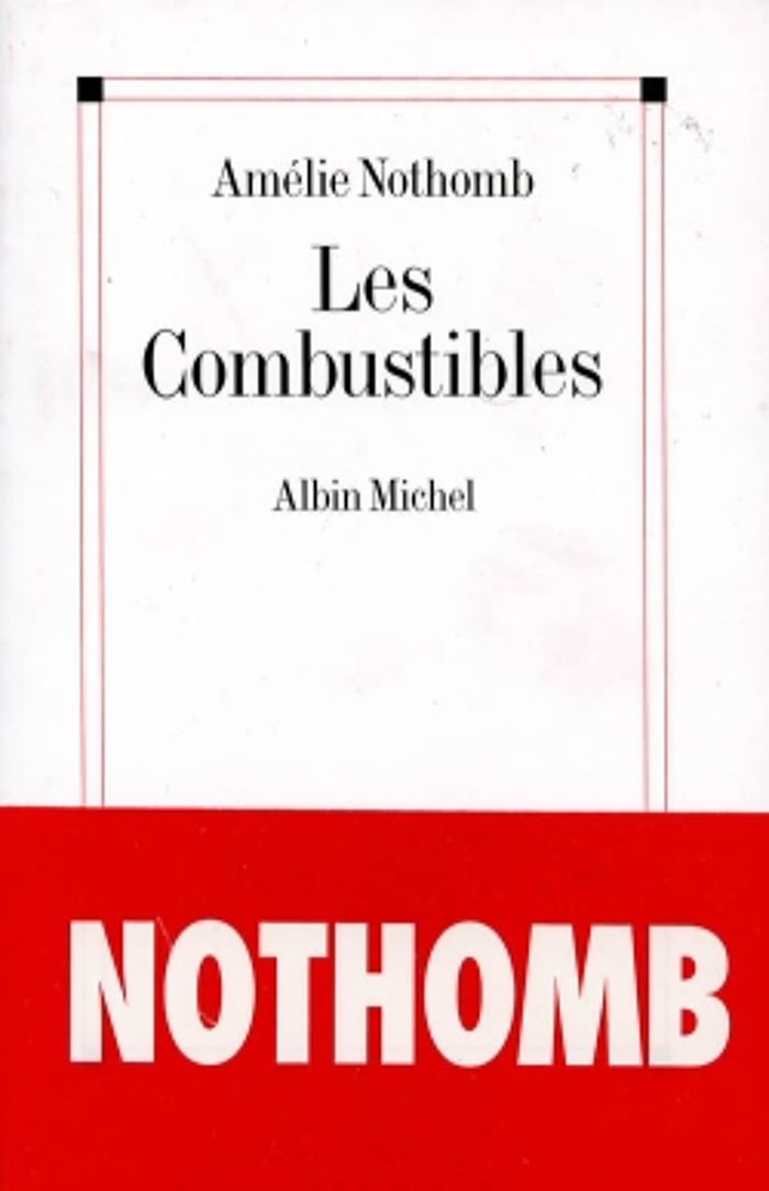 Couverture du livre « LES COMBUSTIBLES » de Amelie Nothomb, librairie Les Contes Infusés à Corte