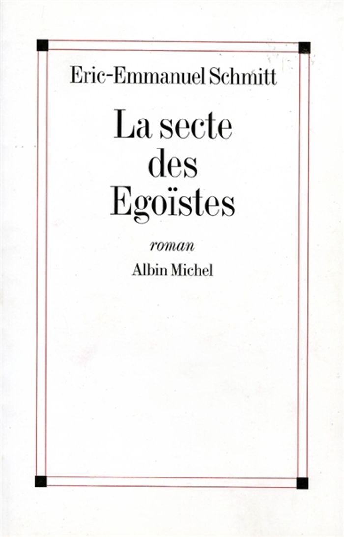 Couverture du livre « LA SECTE DES EGOISTES » de E-E. Schmitt, librairie Les Contes Infusés à Corte