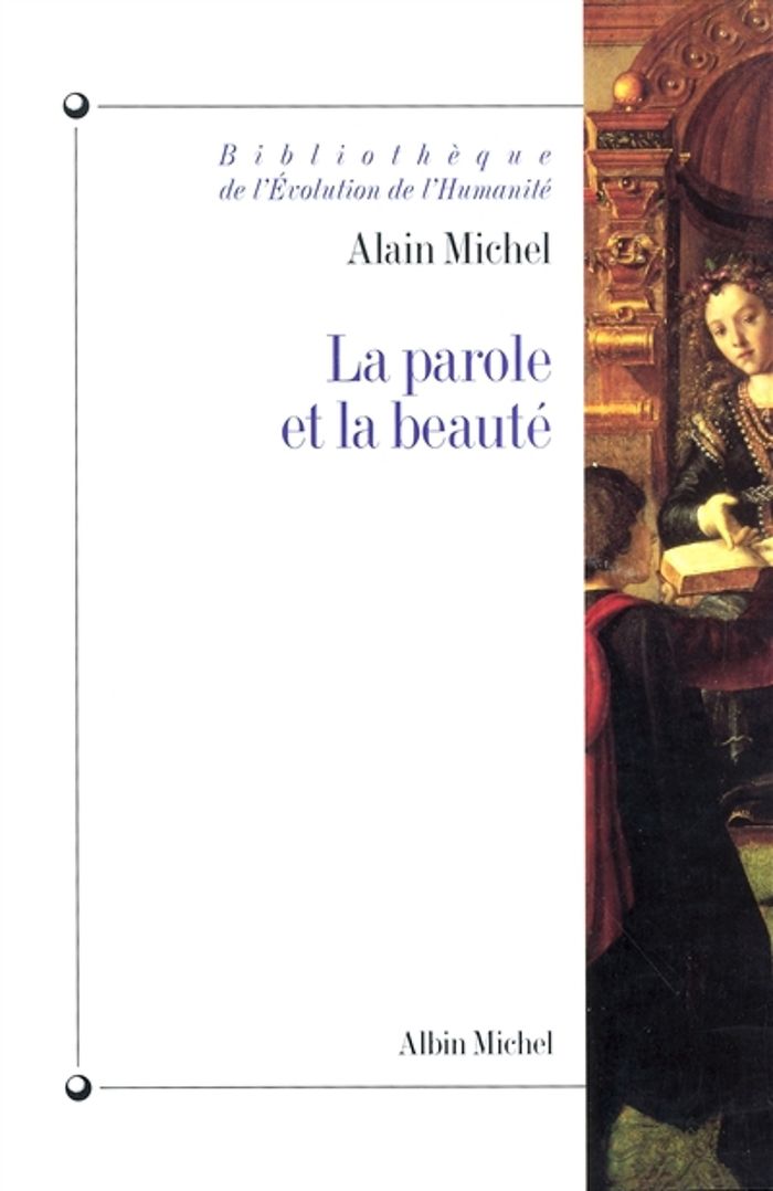 Couverture du livre « BIBLIOTHEQUE DE L'EVOLUTION DE L'HUMANITE - T07 - LA PAROLE ET LA BEAUTE - RHETORIQUE ET ESTHETIQUE » de Alain Michel, librairie Les Contes Infusés à Corte