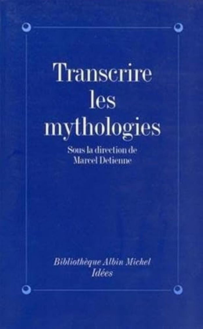 Couverture du livre « TRANSCRIRE LES MYTHOLOGIES - TRADITION, ECRITURE, HISTORICITE » de Collectif, librairie Les Contes Infusés à Corte