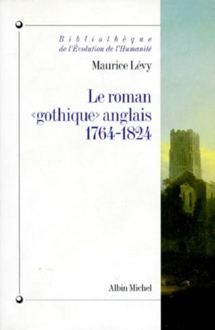 Couverture du livre « BIBLIOTHEQUE DE L'EVOLUTION DE L'HUMANITE - T11 - LE ROMAN  GOTHIQUE  ANGLAIS, 1764-1824 » de Maurice Levy, librairie Les Contes Infusés à Corte