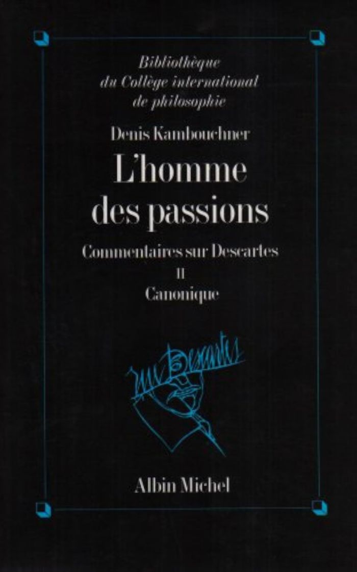Couverture du livre « L'HOMME DES PASSIONS - TOME 2 - COMMENTAIRES SUR DESCARTES » de Denis Kambouchner, librairie Les Contes Infusés à Corte