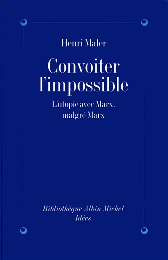 Couverture du livre « CONVOITER L'IMPOSSIBLE - L'UTOPIE AVEC MARX, MALGRE MARX », librairie Les Contes Infusés à Corte
