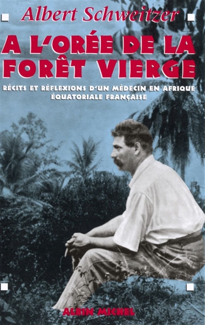 Couverture du livre « A L'OREE DE LA FORET VIERGE - RECITS ET REFLEXIONS D'UN MEDECIN EN AFRIQUE EQUATORIALE FRANCAISE » de Albert Schweitzer, librairie Les Contes Infusés à Corte