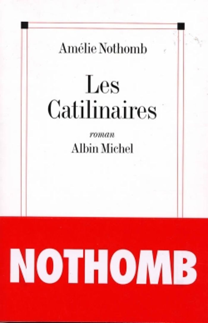 Couverture du livre « LES CATILINAIRES » de Amelie Nothomb, librairie Les Contes Infusés à Corte