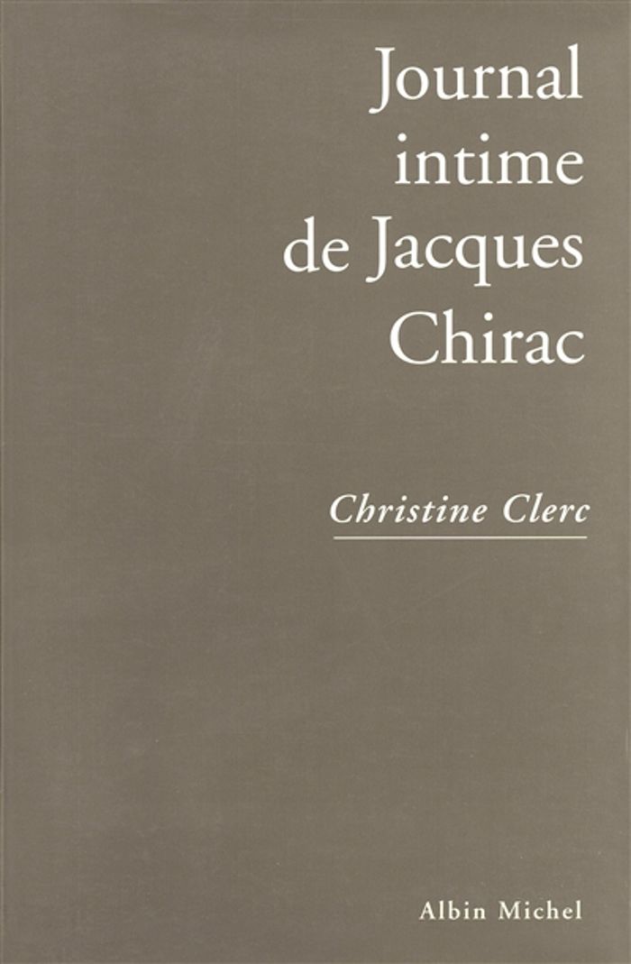 Couverture du livre « JOURNAL INTIME DE JACQUES CHIRAC - TOME 1 » de Christine Clerc, librairie Les Contes Infusés à Corte