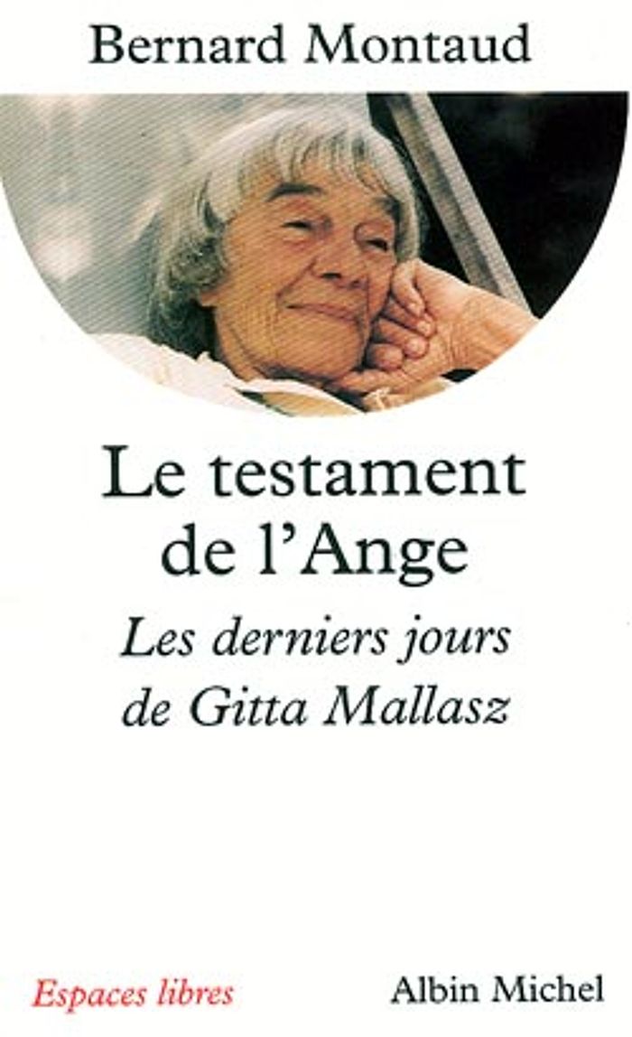 Couverture du livre « ESPACES LIBRES - T59 - LE TESTAMENT DE L'ANGE - LES DERNIERS JOURS DE GITTA MALLASZ » de Bernard Montaud, librairie Les Contes Infusés à Corte