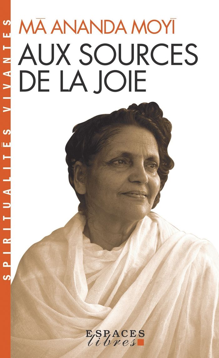 Couverture du livre « AUX SOURCES DE LA JOIE (ESPACES LIBRES - SPIRITUALITES VIVANTES) » de Ma-Ananda Moyi, librairie Les Contes Infusés à Corte