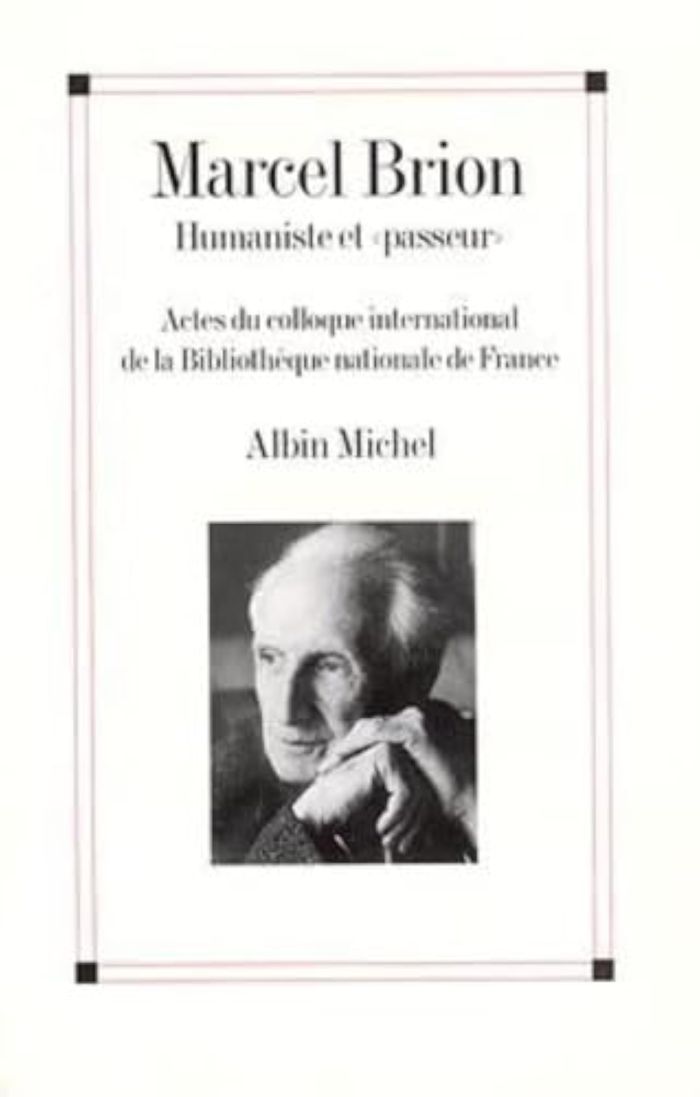 Couverture du livre « MARCEL BRION, HUMANISTE ET  PASSEUR » de Collectif, librairie Les Contes Infusés à Corte