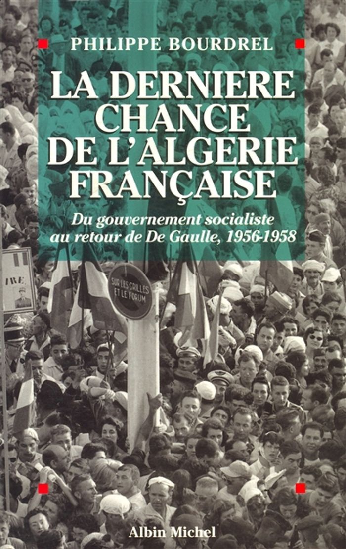 Couverture du livre « LA DERNIERE CHANCE DE L'ALGERIE FRANCAISE » de Philippe Bourdrel, librairie Les Contes Infusés à Corte
